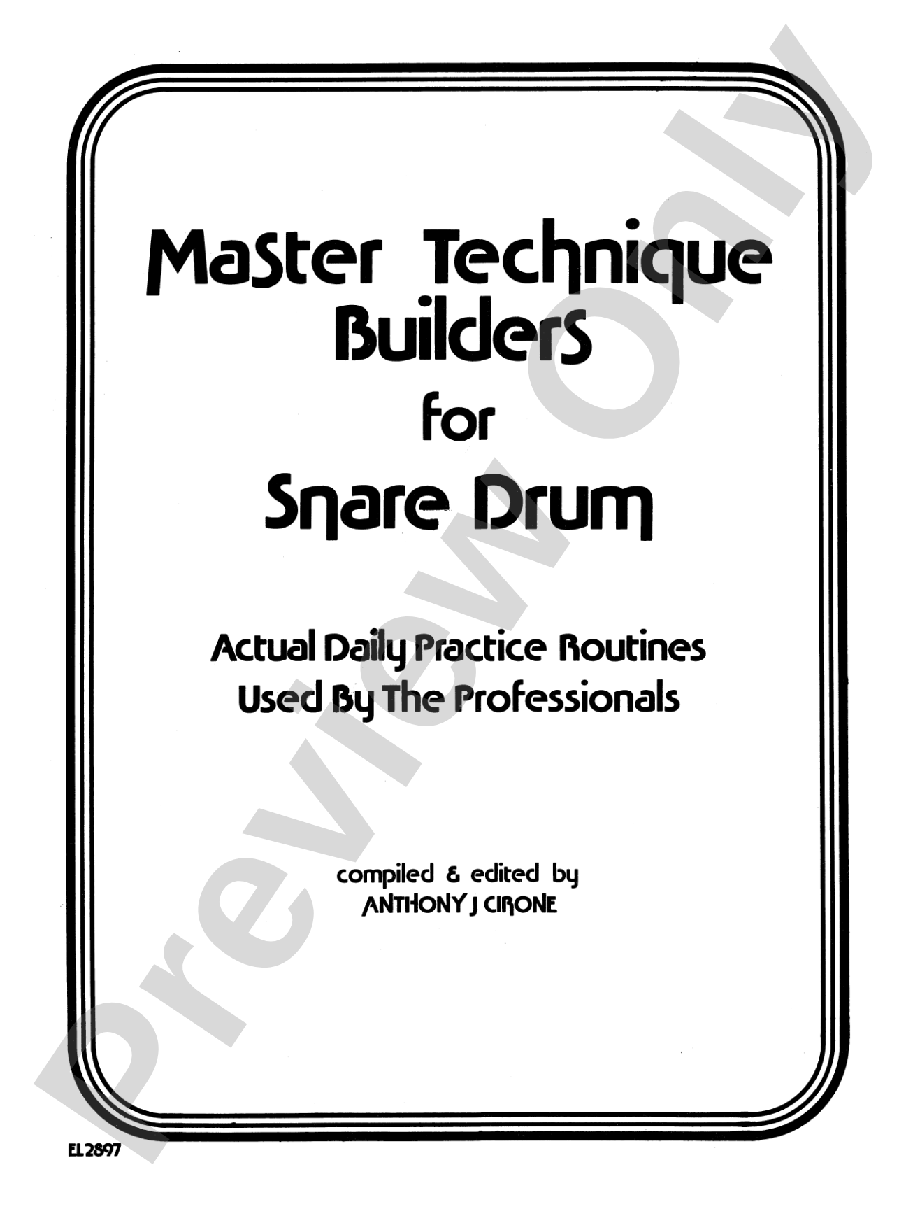 Master Technique Builders for Snare Drum: Actual Daily Practice Routines Used by the Professionals