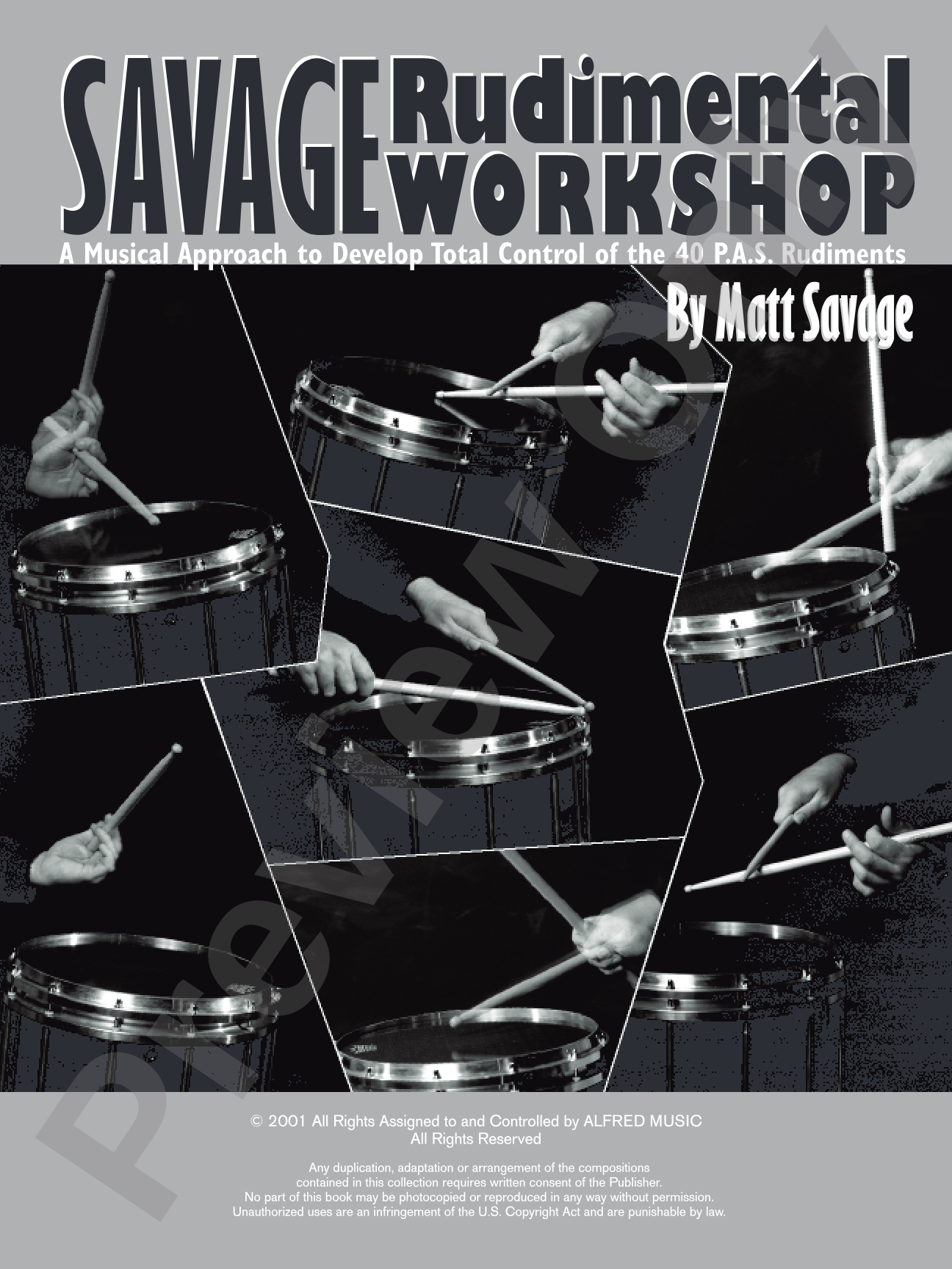 Savage Rudimental Workshop: A Musical Approach to Develop Total Control of the 40 P.A.S. Rudiments