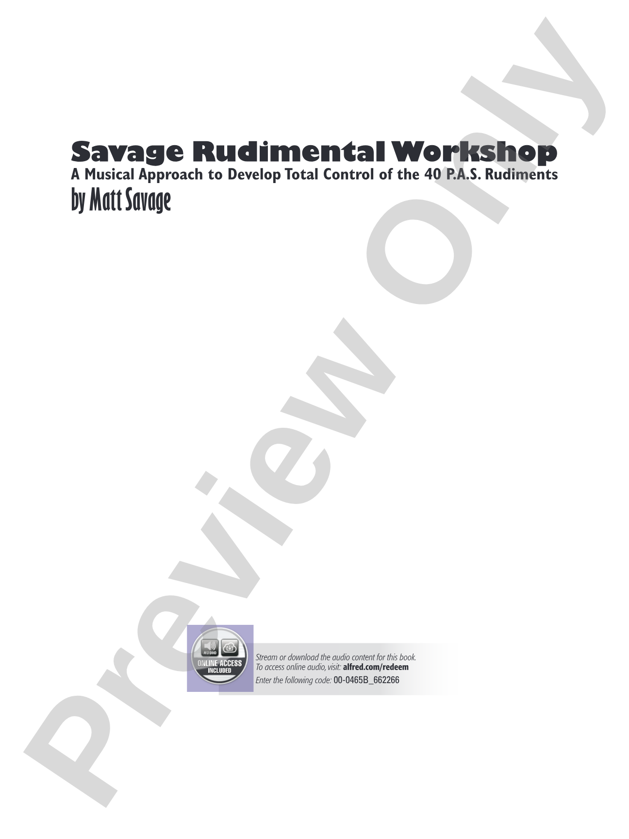 Savage Rudimental Workshop: A Musical Approach to Develop Total Control of the 40 P.A.S. Rudiments